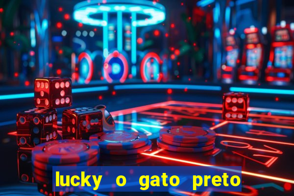 lucky o gato preto filme completo dublado download