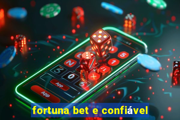 fortuna bet e confiável