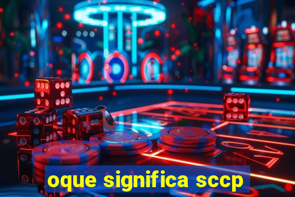 oque significa sccp