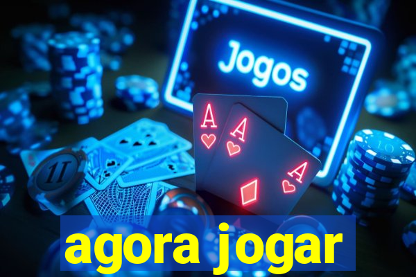 agora jogar