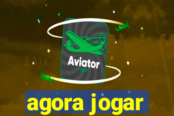 agora jogar