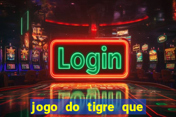 jogo do tigre que da bonus no cadastro