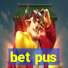 bet pus