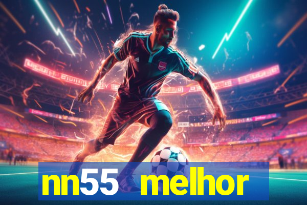 nn55 melhor horário para jogar