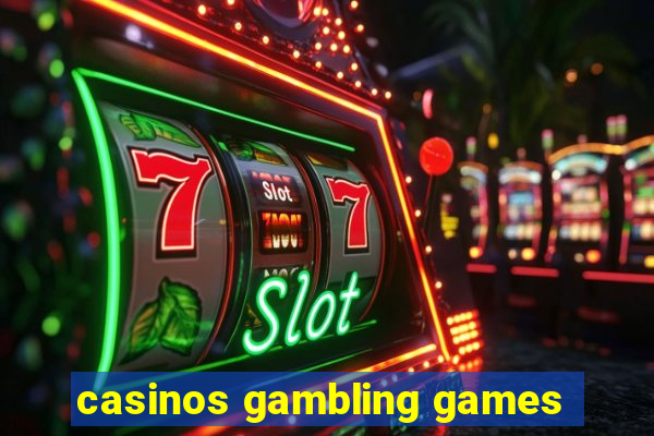 casinos gambling games