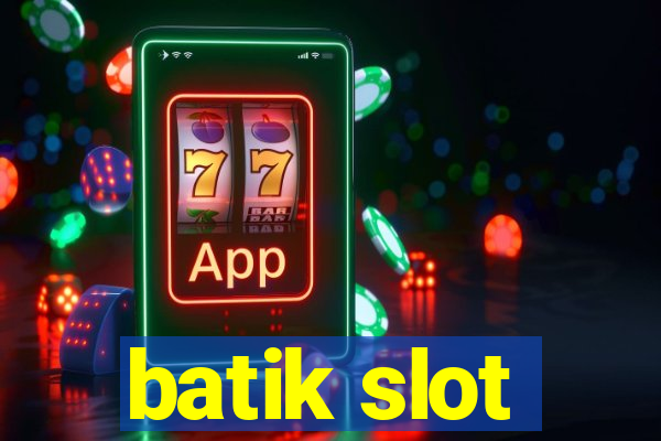 batik slot