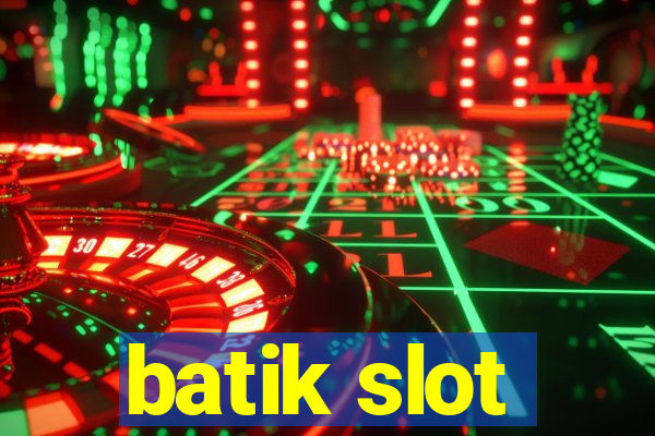 batik slot