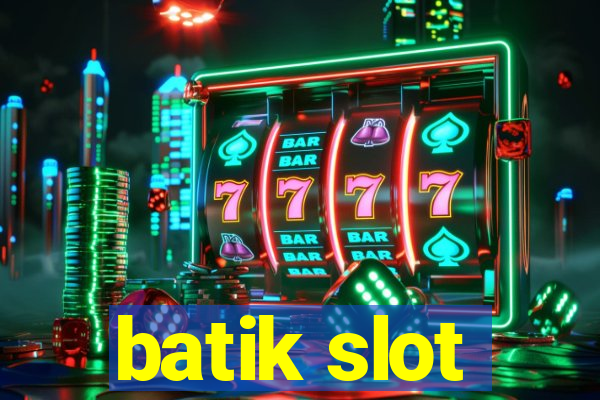 batik slot