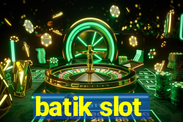 batik slot