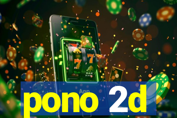 pono 2d