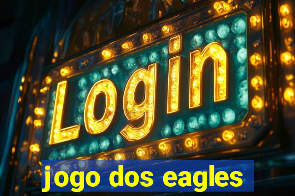 jogo dos eagles