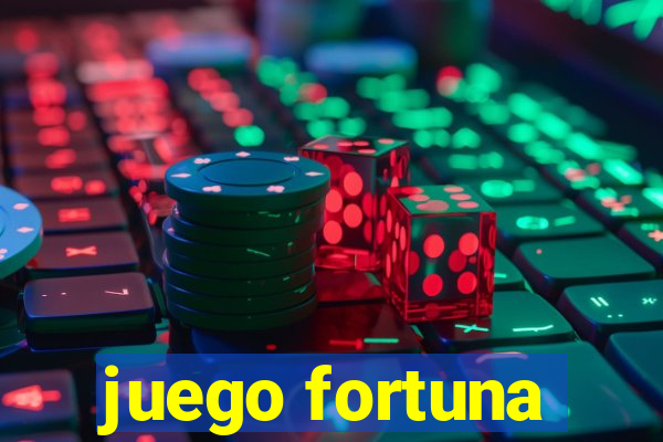 juego fortuna