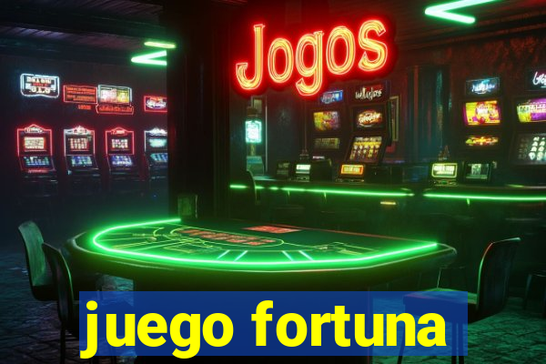 juego fortuna