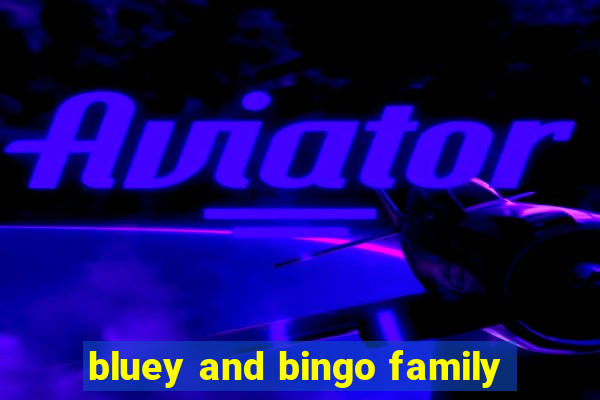 bluey and bingo family