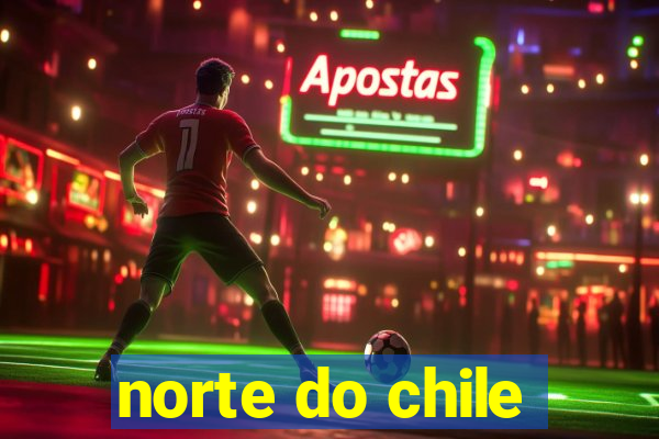 norte do chile