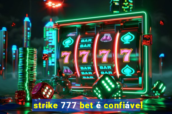 strike 777 bet é confiável