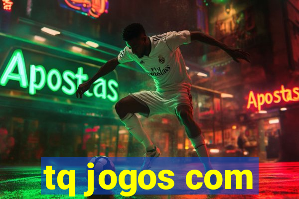 tq jogos com