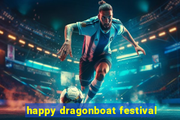 happy dragonboat festival