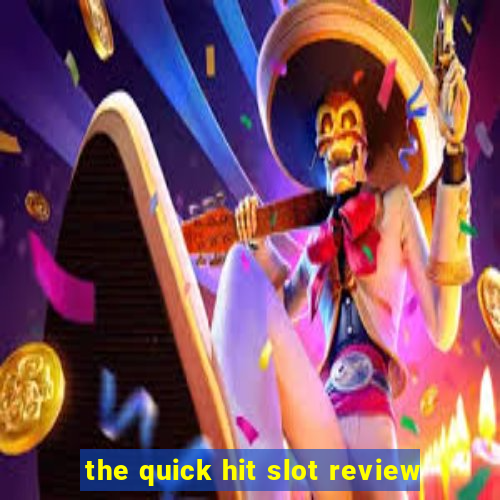 the quick hit slot review