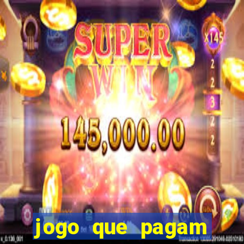 jogo que pagam dinheiro de verdade