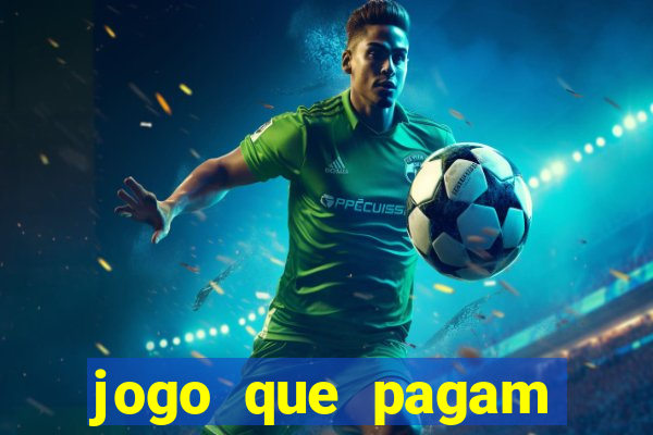 jogo que pagam dinheiro de verdade