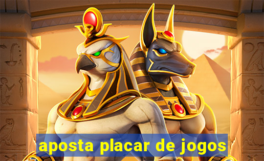 aposta placar de jogos