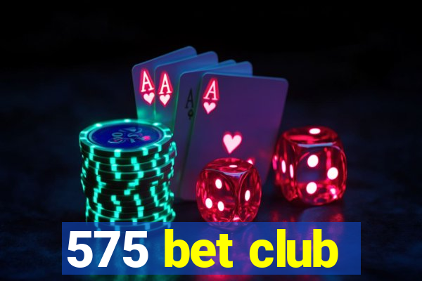 575 bet club