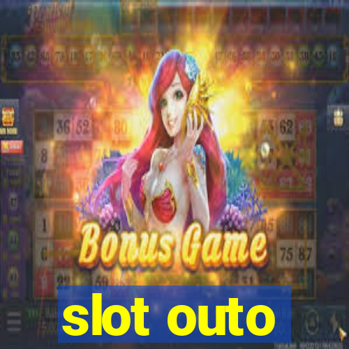 slot outo