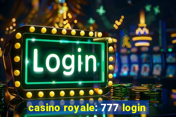 casino royale: 777 login