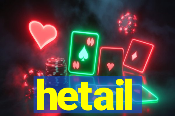 hetail