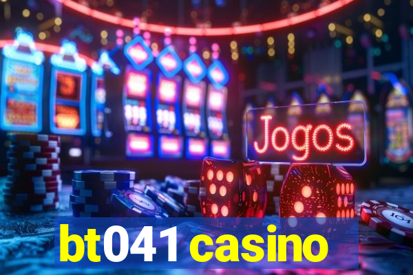 bt041 casino