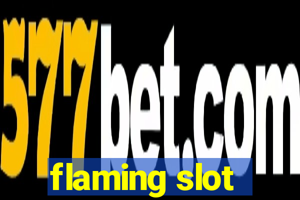 flaming slot