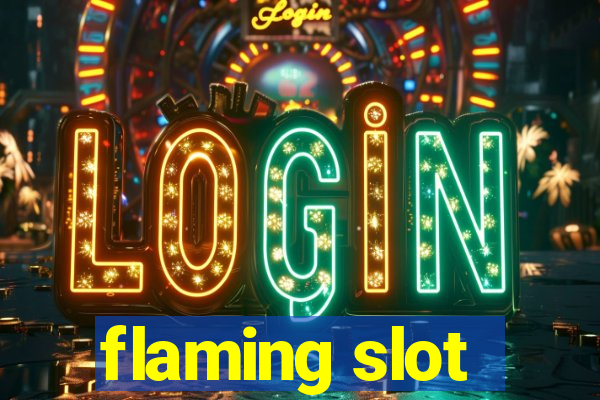 flaming slot