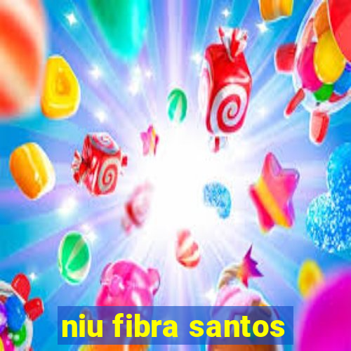 niu fibra santos