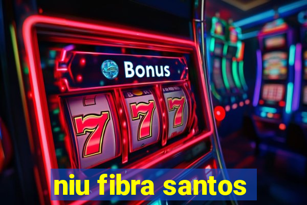 niu fibra santos