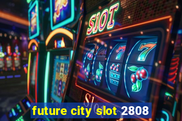 future city slot 2808