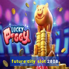 future city slot 2808