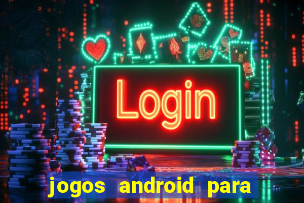 jogos android para ganhar dinheiro