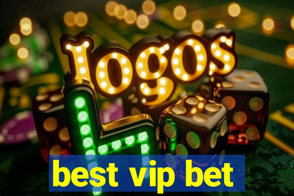 best vip bet