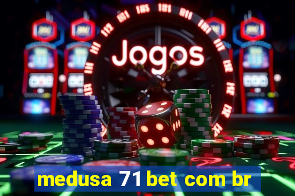 medusa 71 bet com br