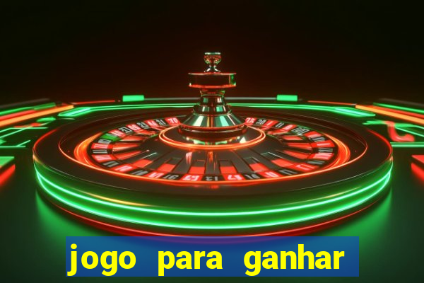 jogo para ganhar dinheiro rapido