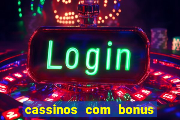 cassinos com bonus no cadastro