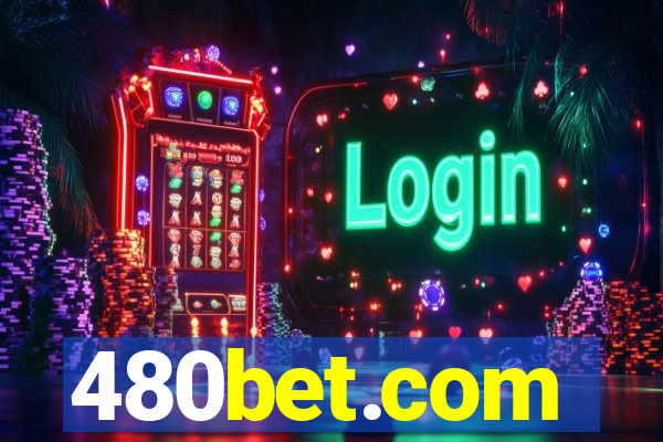 480bet.com