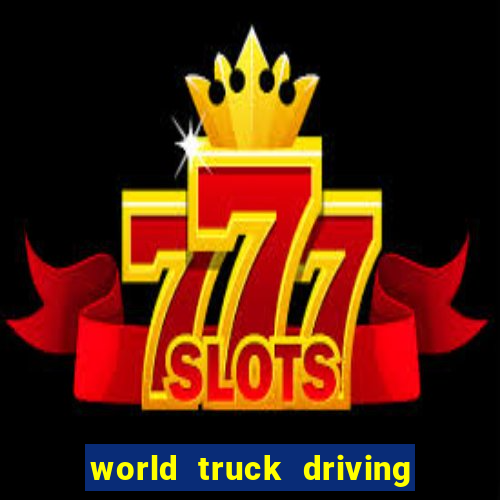 world truck driving simulator tudo desbloqueado