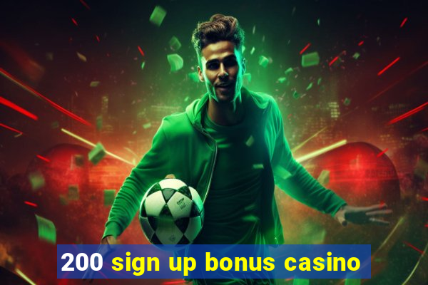 200 sign up bonus casino