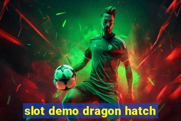 slot demo dragon hatch