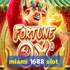 miami 1688 slot