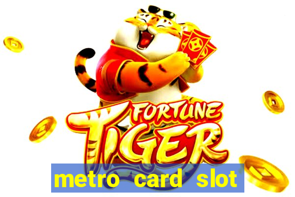 metro card slot 777 club game