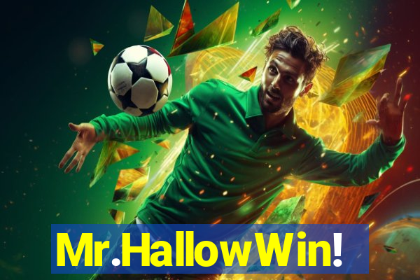 Mr.HallowWin!