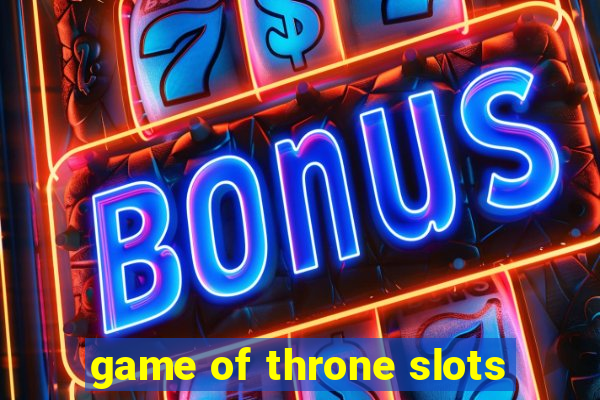 game of throne slots